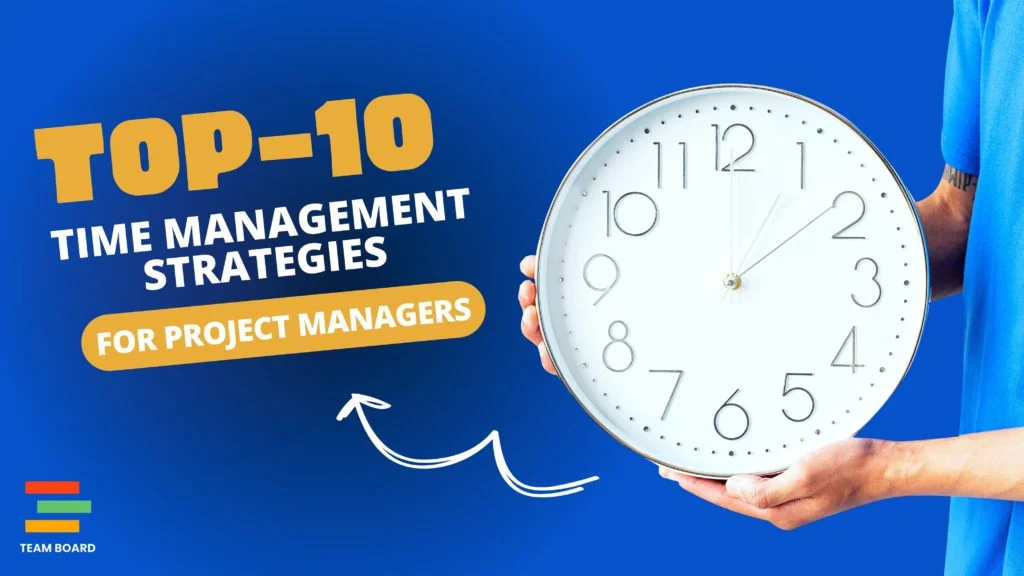 10 Time Management Strategies for Project Managers TeamBoard