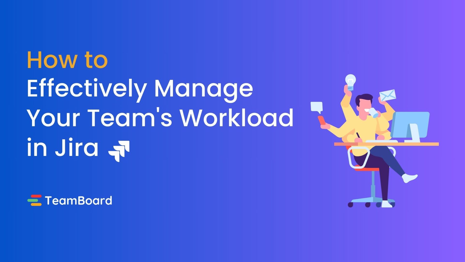 How to Effectively Manage Your Team's Workload in Jira