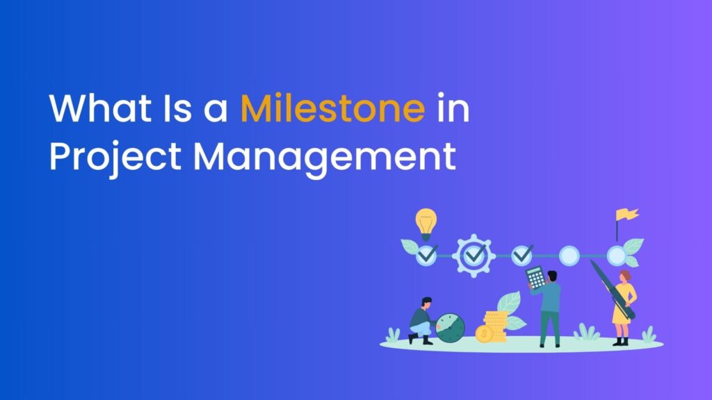 What Is a Milestone in Project Management