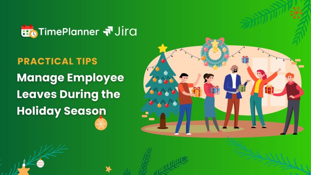 Practical Tips to Manage Employee Leaves During the Holiday Season